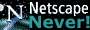Netscape Never!